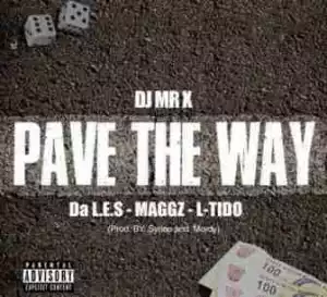 DJ Mr X - Pave The Way Ft. Da L.E.S, Maggz & L-Tido